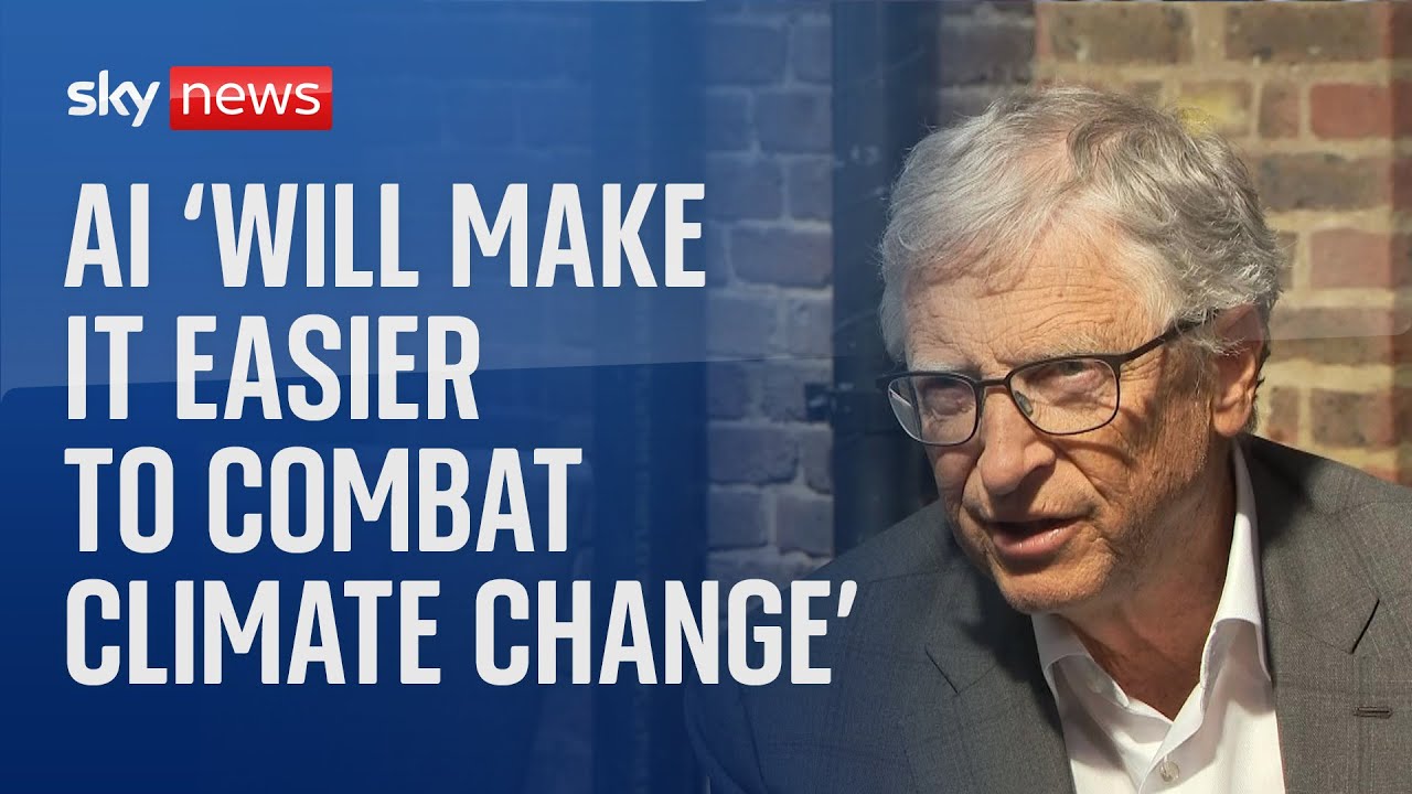 Bill Gates: AI ‘will make it easier to combat climate change’