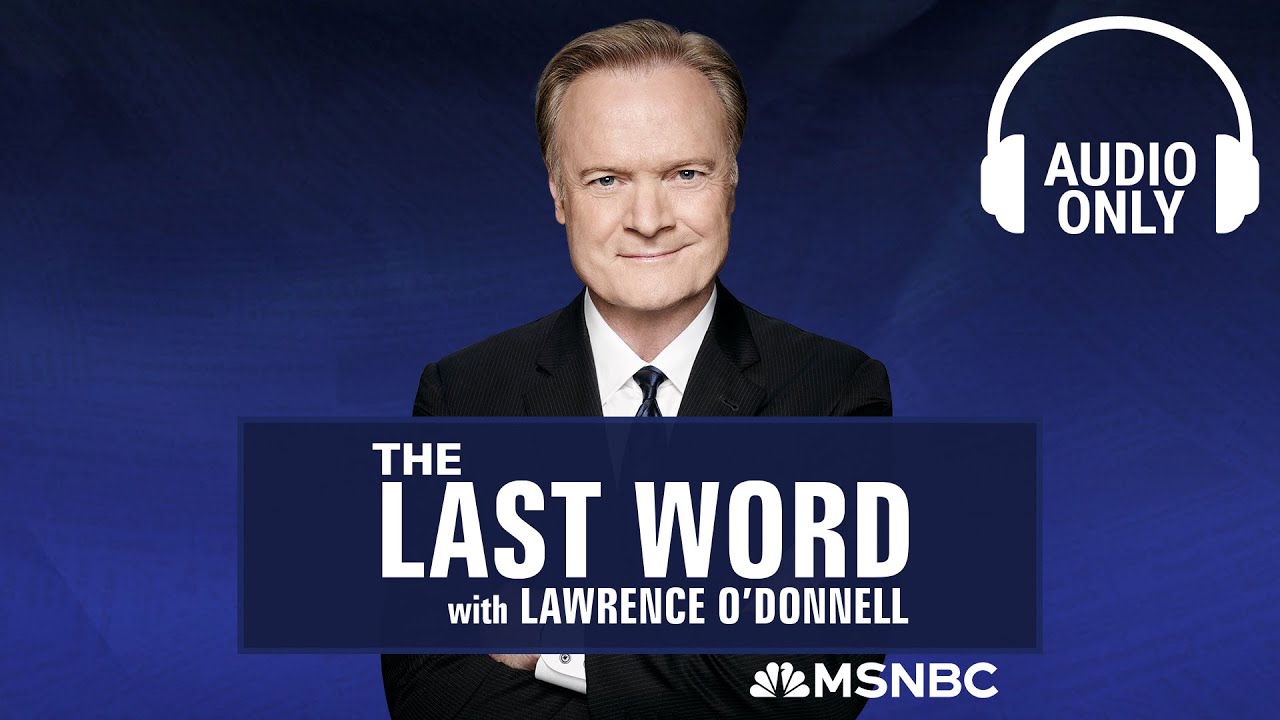 The Last Word With Lawrence O’Donnell – June 28 | Audio Only