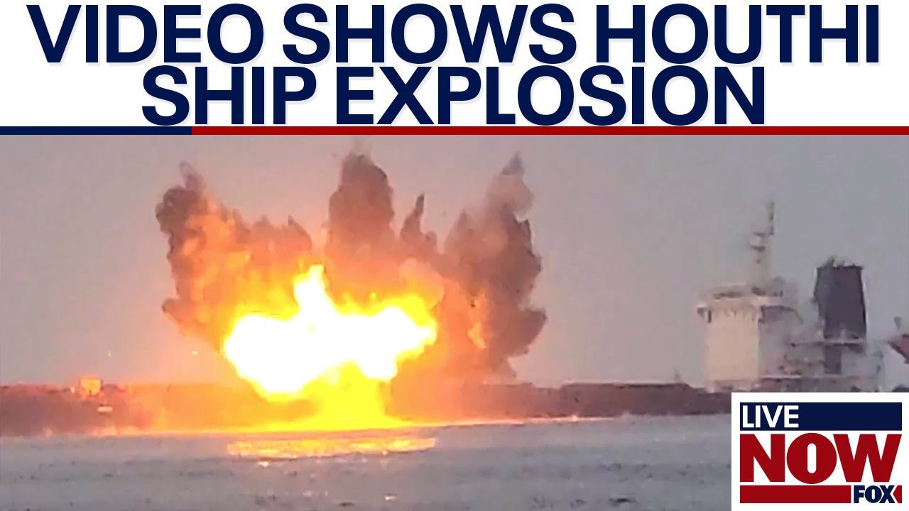 WATCH: Houthis sink ship in Red Sea, video shows explosion | LiveNOW from FOX