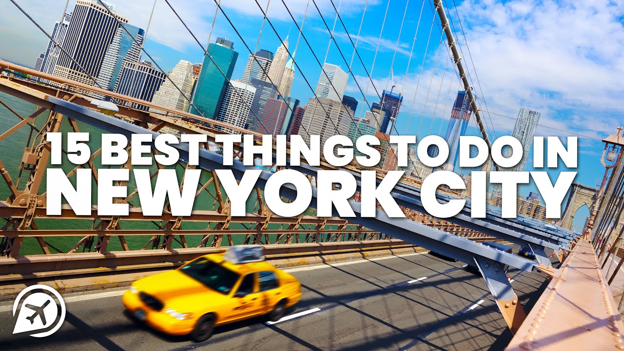 15 BEST THINGS TO DO IN NEW YORK CITY