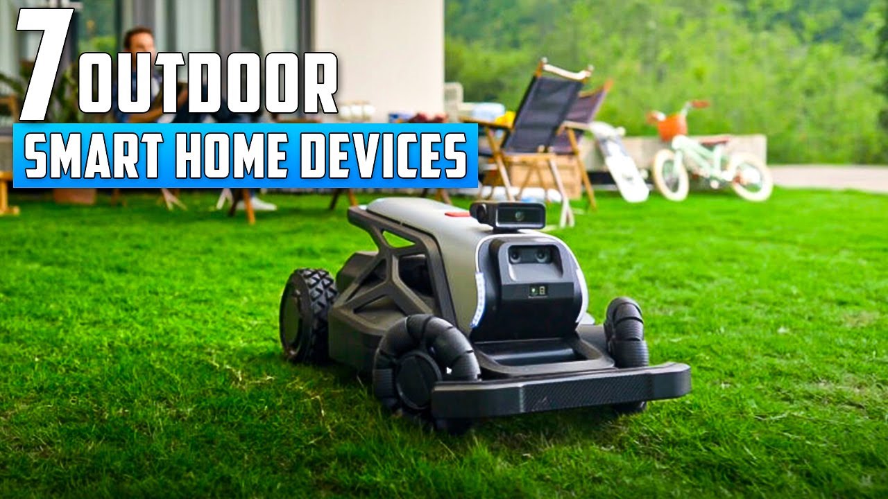 7 Must Have Outdoor Smart Home Devices to Get