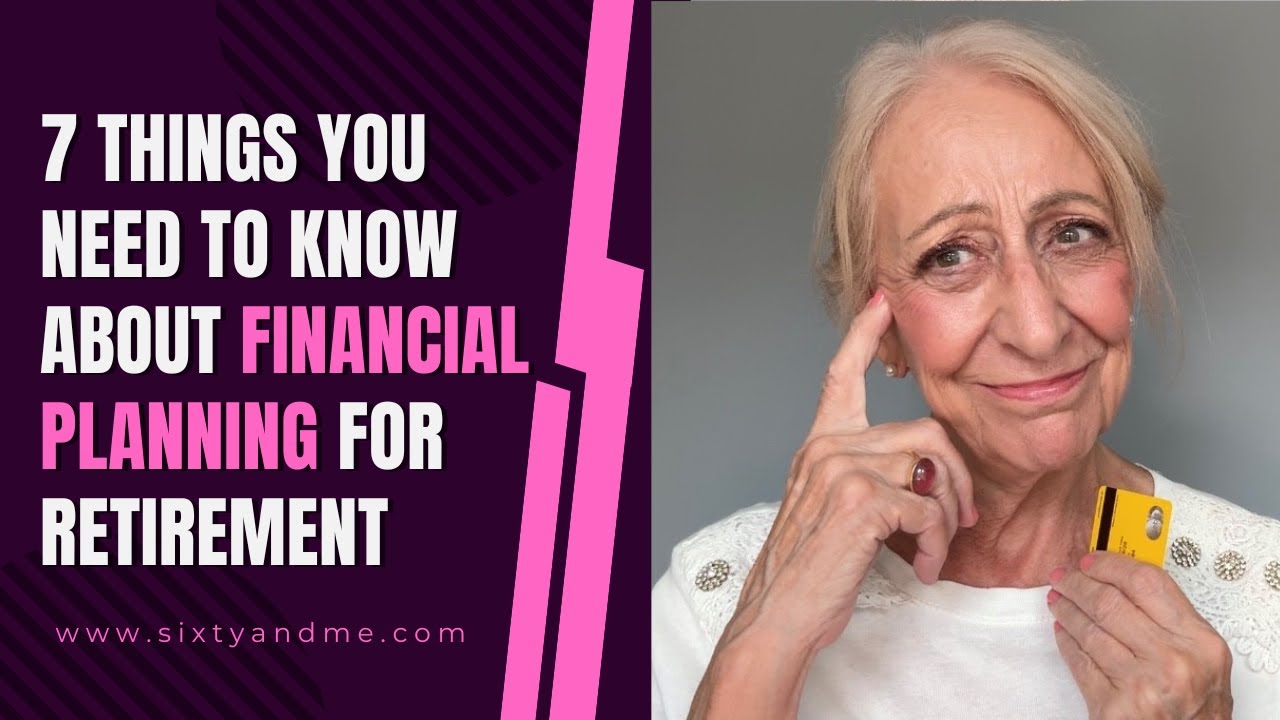 7 Things You Need to Know About Financial Planning for Retirement