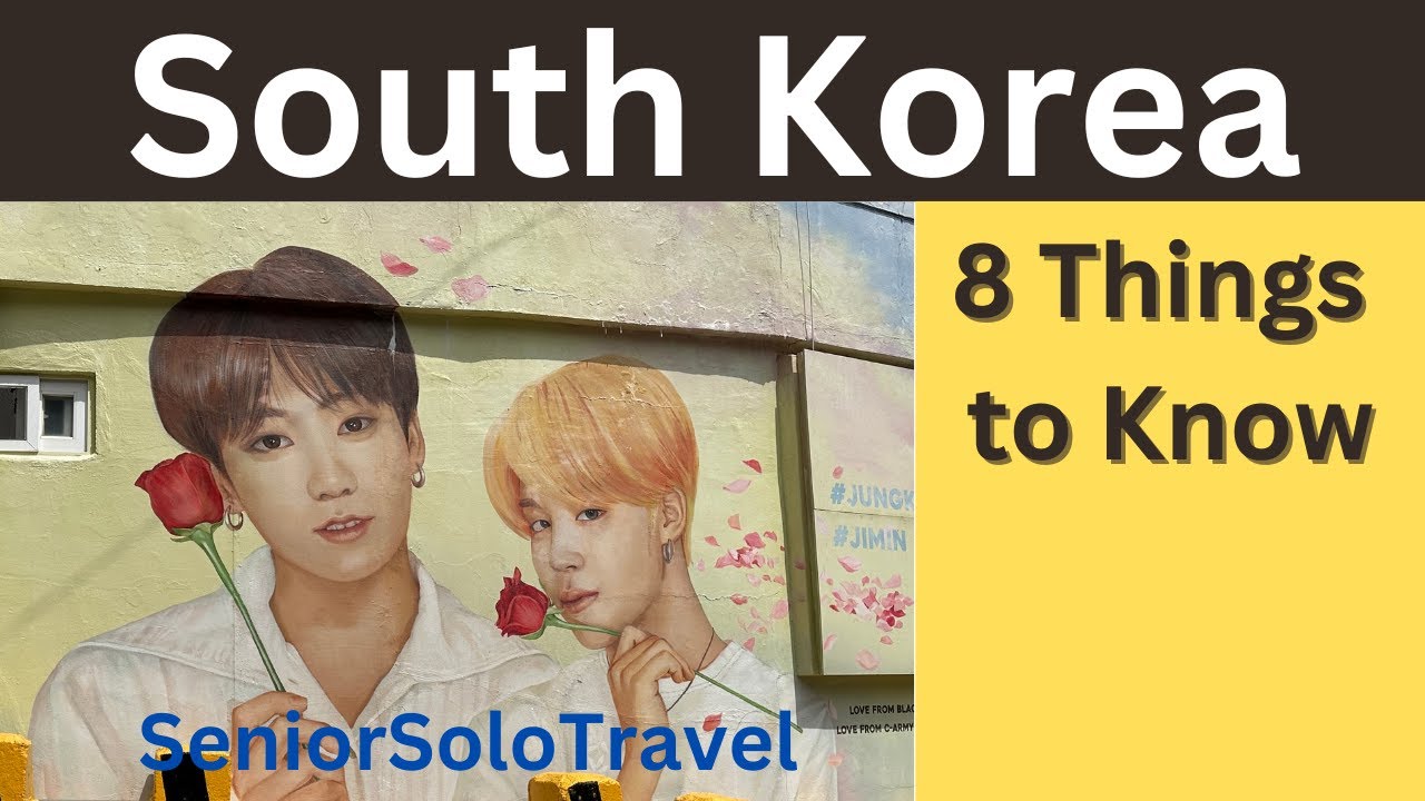8 Things to Know before Visiting South Korea:  First Time Visitors–Senior Solo Travel