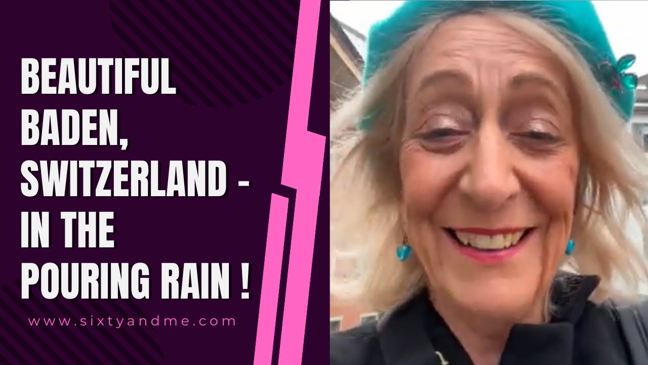 Beautiful Baden, Switzerland – in the Pouring Rain!