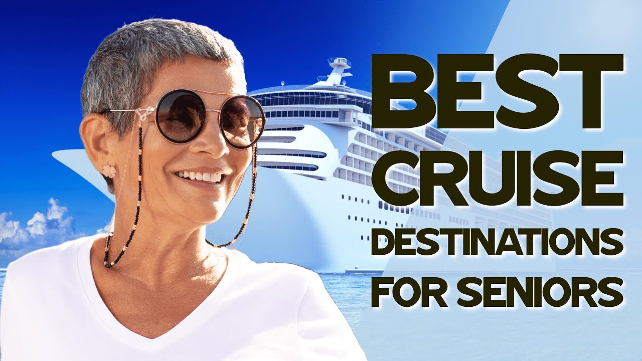 Best Cruise Destinations for Seniors Revealed