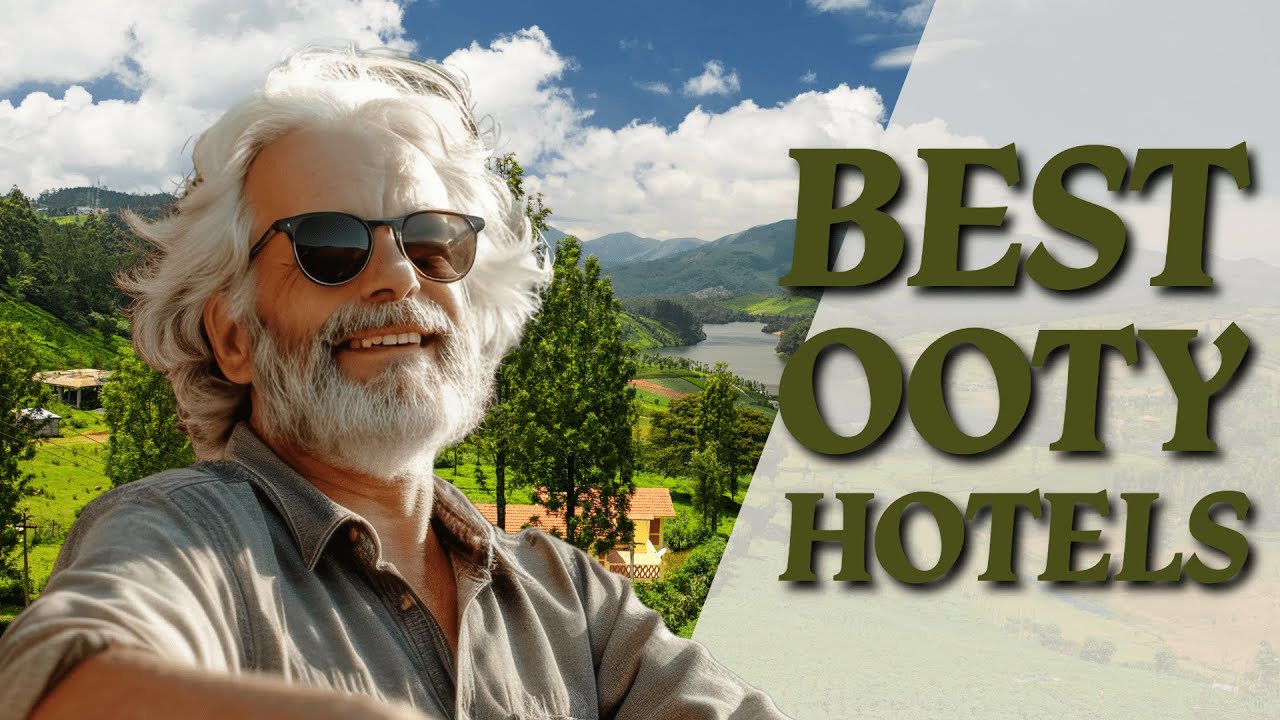 Best Ooty Hotels: Your Ultimate Stay Guide