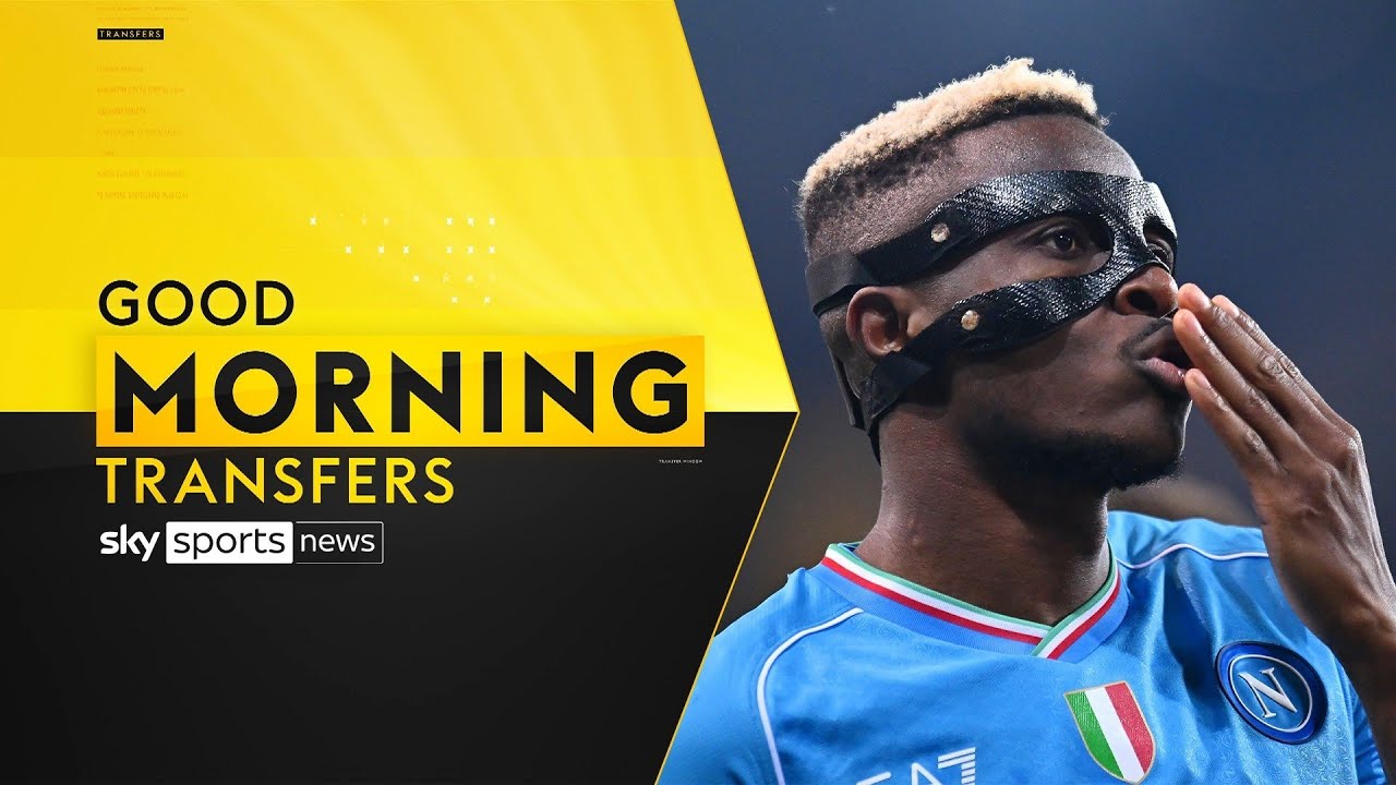 Chelsea interested in Victor Osimhen, No signings at Liverpool: Good Morning Transfers
