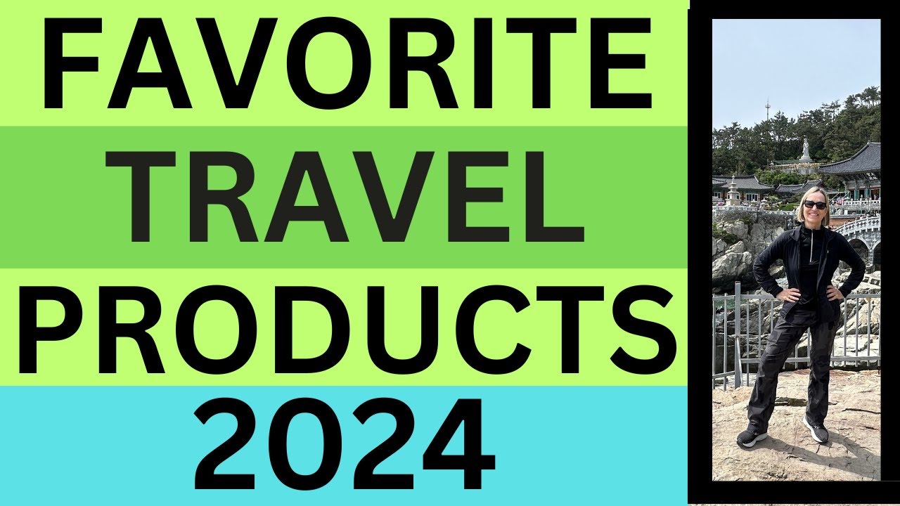 Favorite Travel Products 2024:  12 Best New Travel Products (updated list)