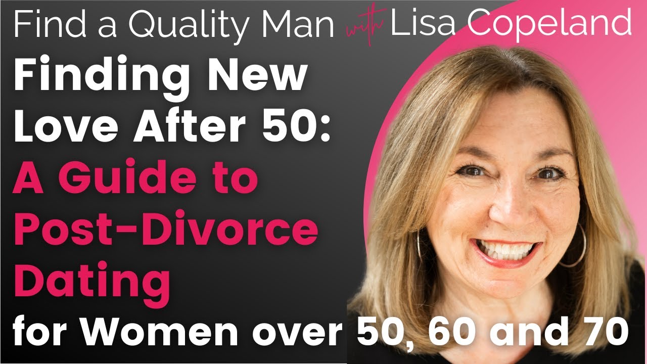 Finding New Love After 50: A Guide to Post-Divorce Dating