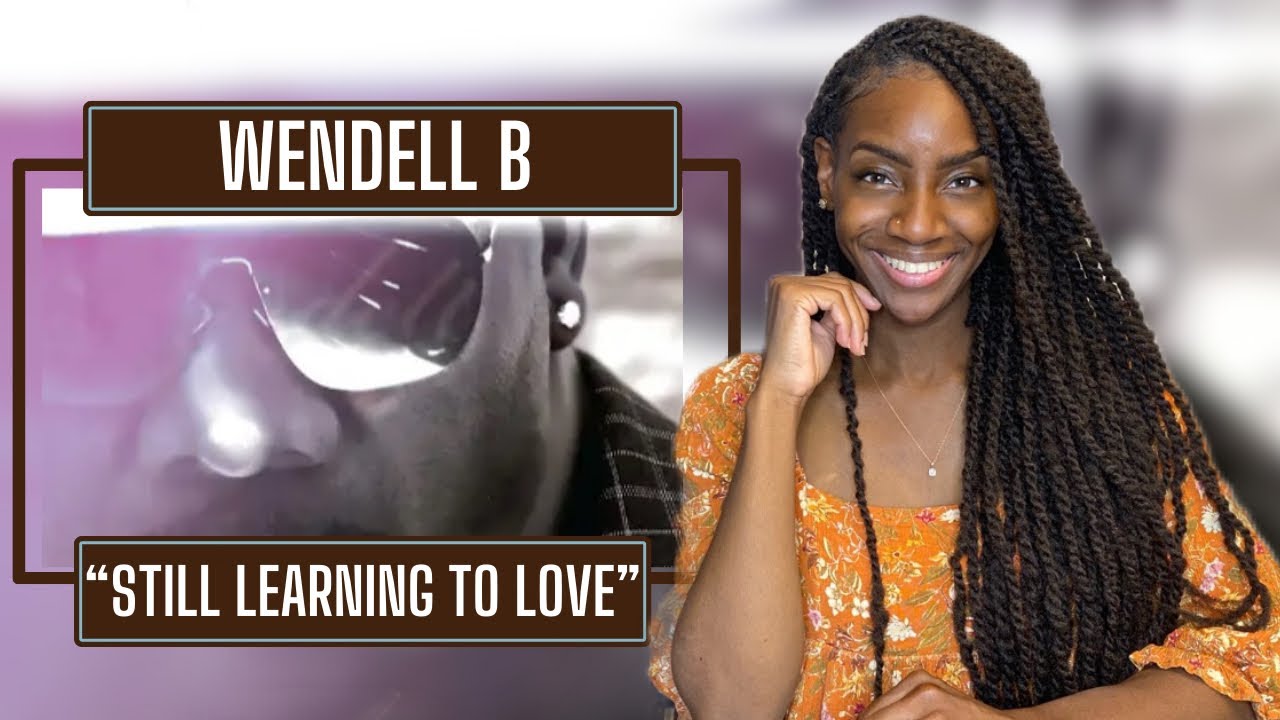 First Time Hearing Wendell B- Still Learning Bout Love | REACTION 🔥🔥🔥