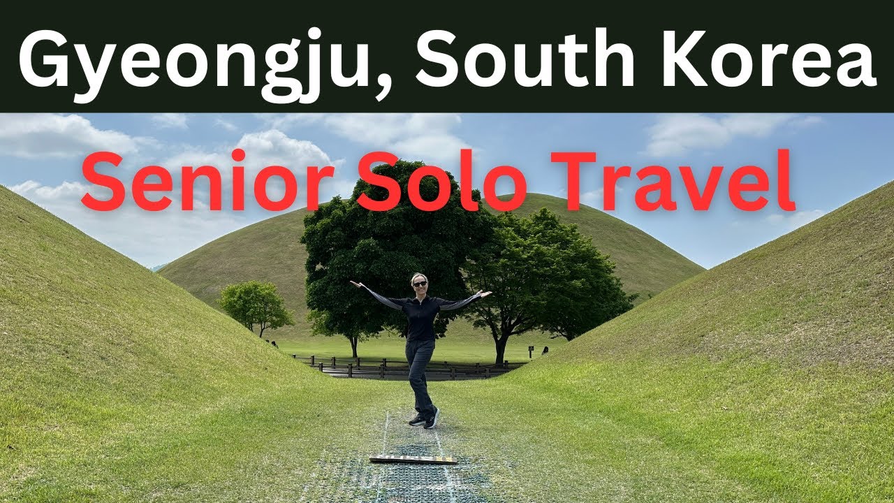 Gyeongju, South Korea: 7 Things to Do (Senior Solo Travel)