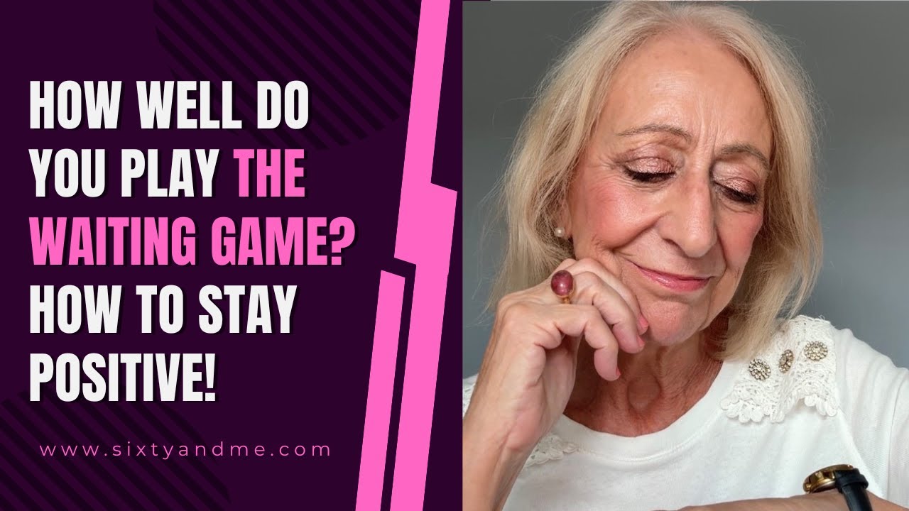 How Well Do You Play the Waiting Game? How to Stay Positive!