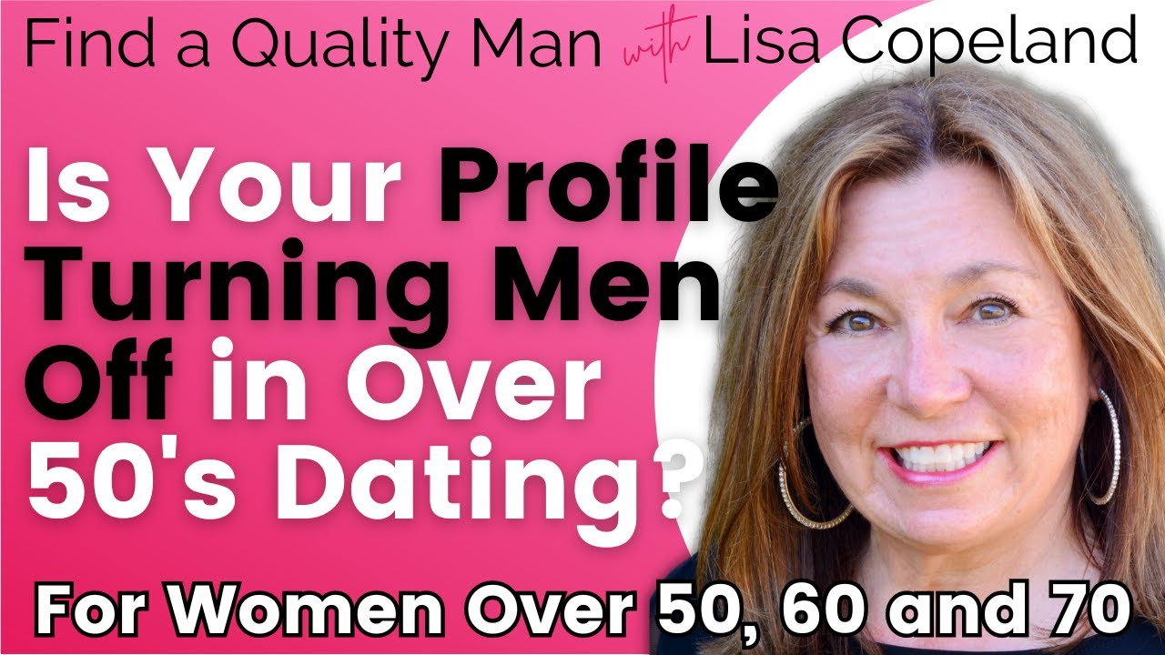 Is Your Profile Turning Men Off in Over 50’s Dating?