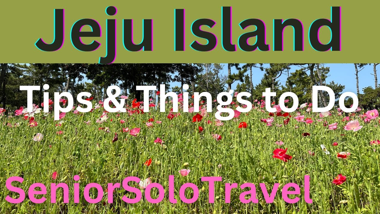 Jeju Island:  Tips & 15 Things to Do, Senior Solo Travel