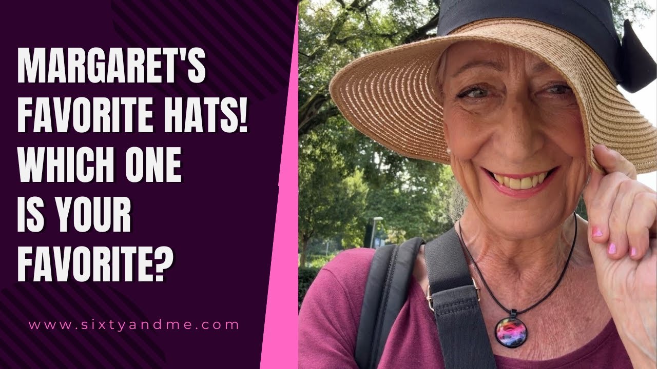 Margaret’s Favorite Hats! Which One Is Your Favorite?
