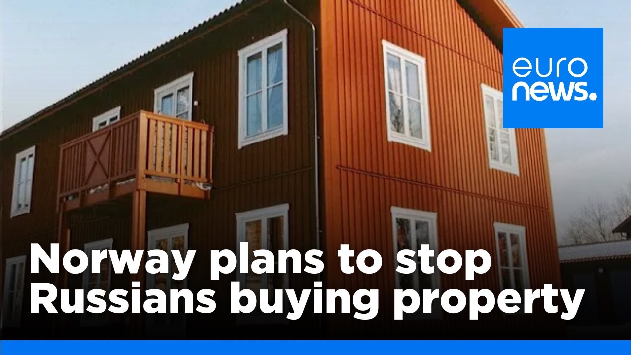 Norway plans new measures to stop Russians buying property unchecked | euronews 🇬🇧