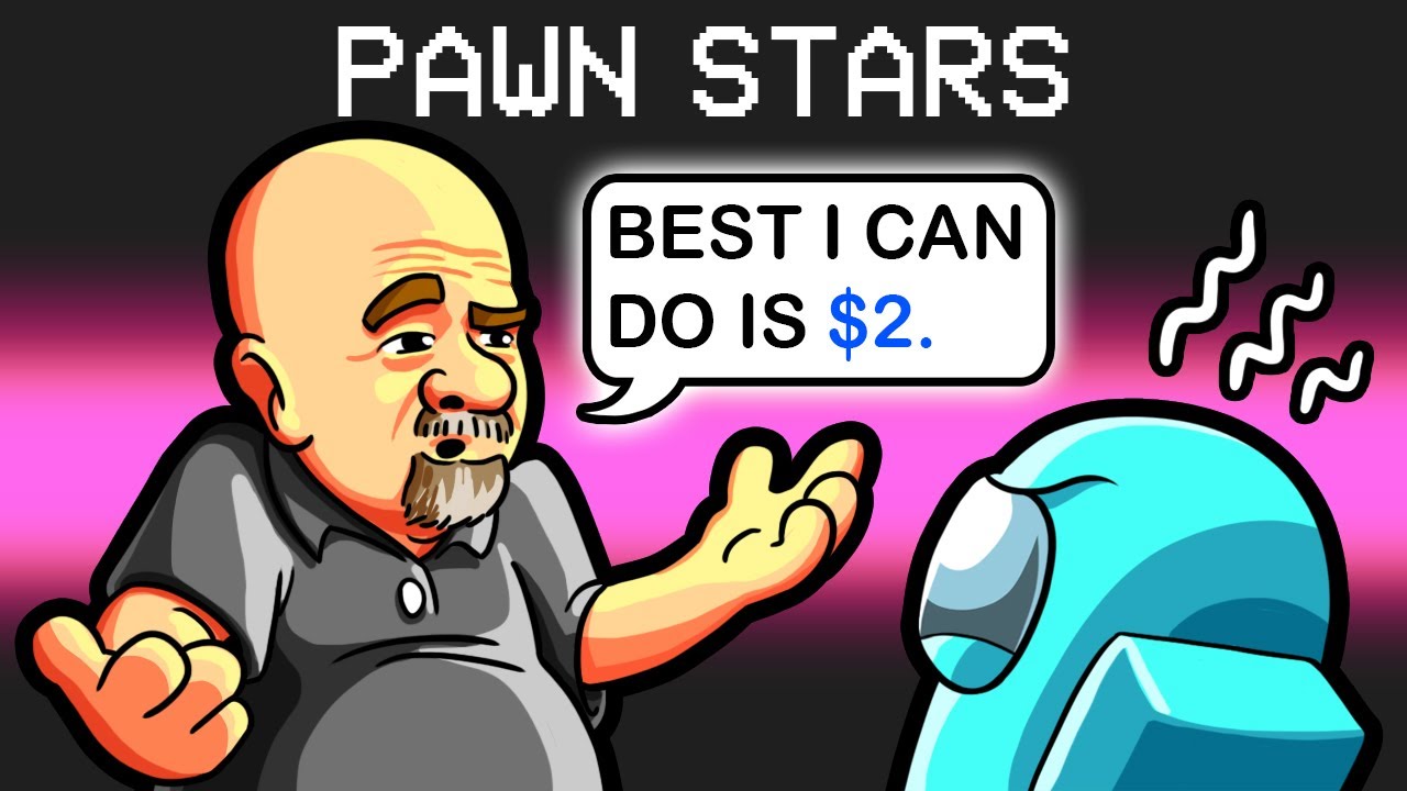 Pawn Stars in Among Us