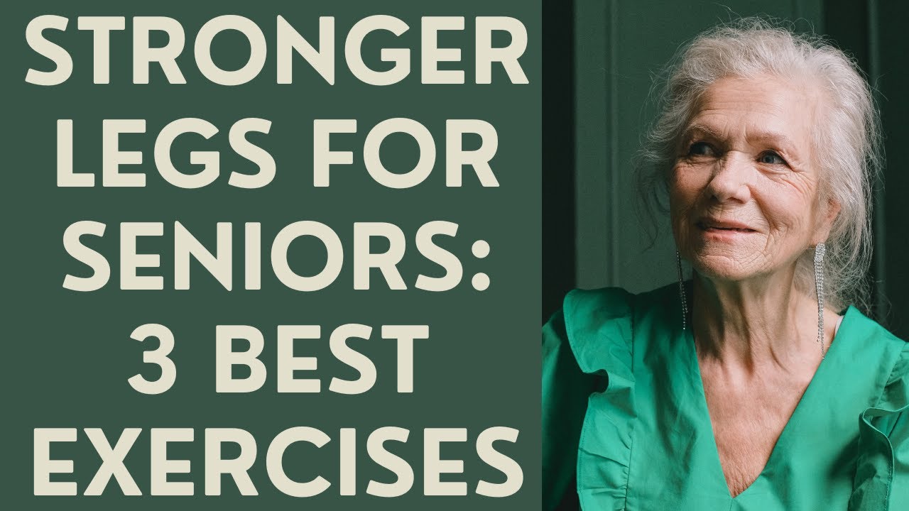 SENIORS: 3 BEST EXERCISES FOR STRONGER LEGS