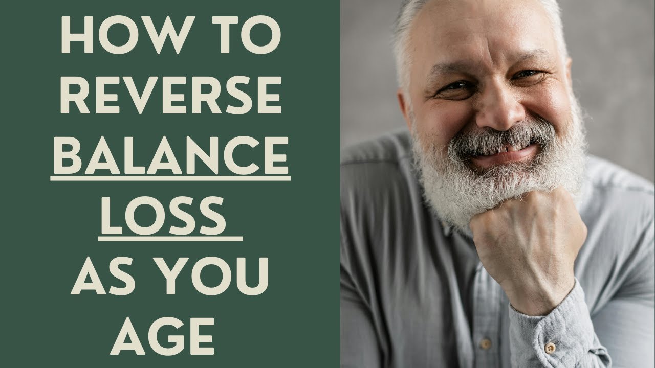 Seniors: How to reverse balance loss as you age!