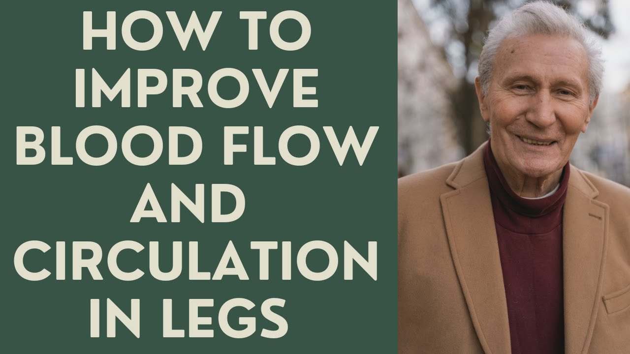 SENIORS: IMPROVE BLOOD FLOW AND CIRCULATION IN YOUR LEGS