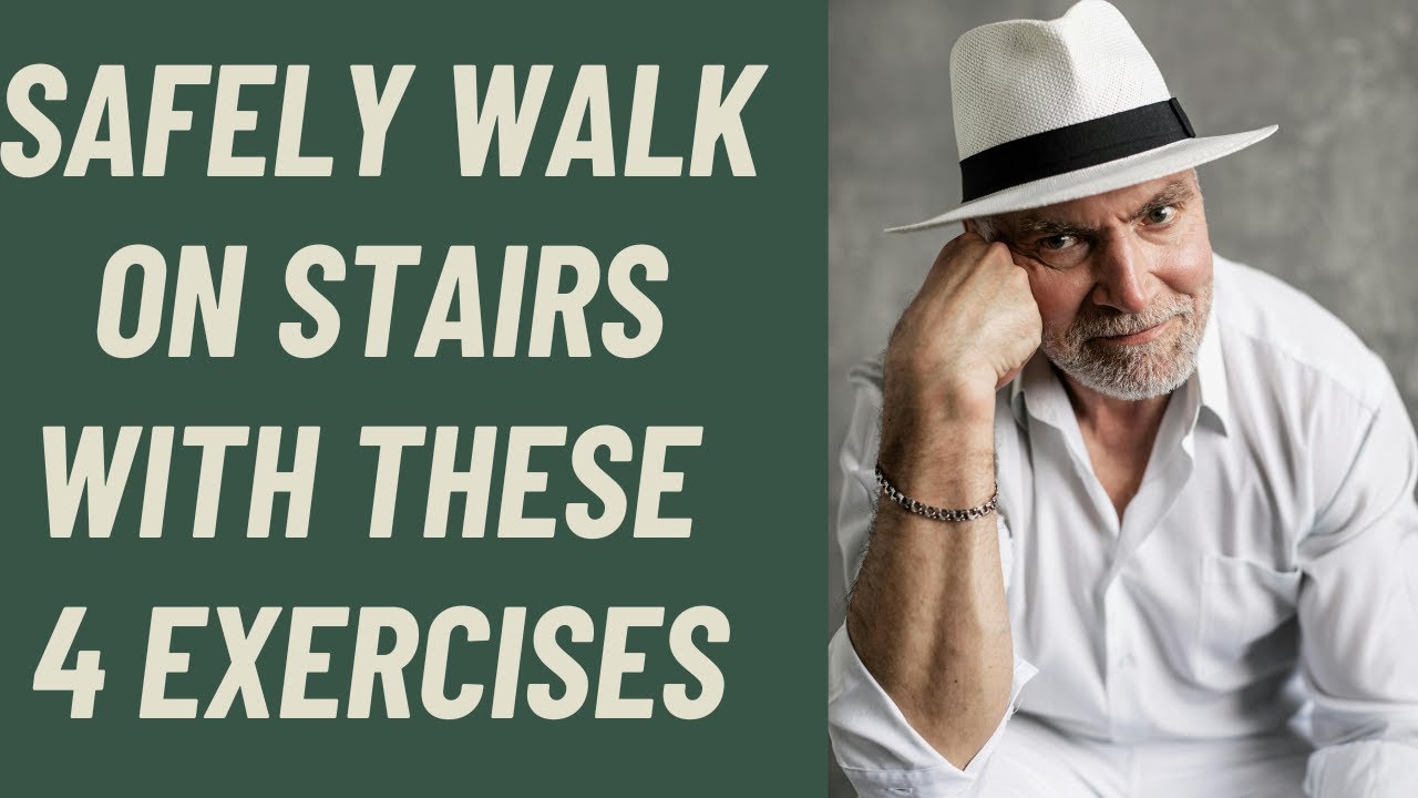 SENIORS: SAFELY WALK ON STAIRS WITH THESE 4 EXERCISES