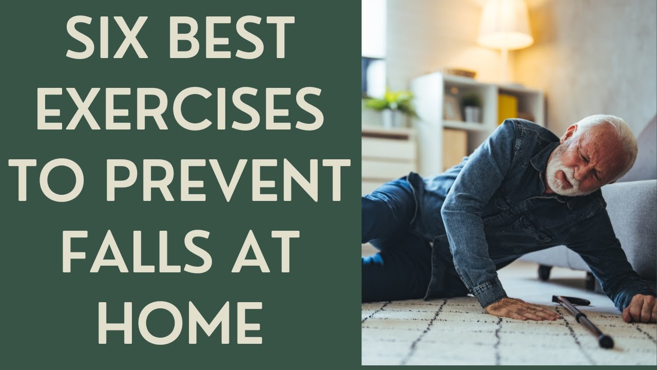 SENIORS: SIX BEST EXERCISES TO PREVENT FALLS AT HOME