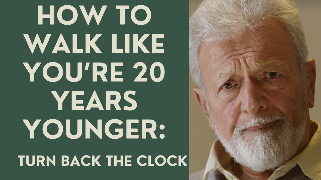 SENIORS: WALK LIKE YOU’RE 20 YEARS YOUNGER