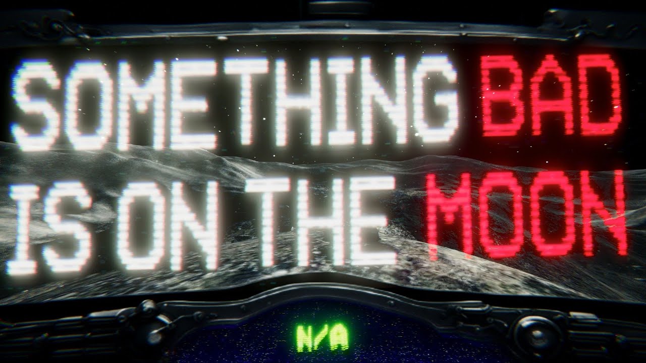 SOMEHING BAD IS ON THE MOON