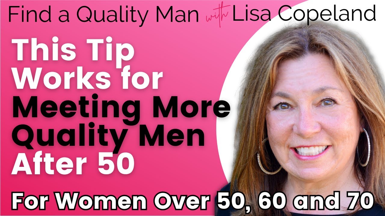 This Tip Works for Meeting More Quality Men After 50
