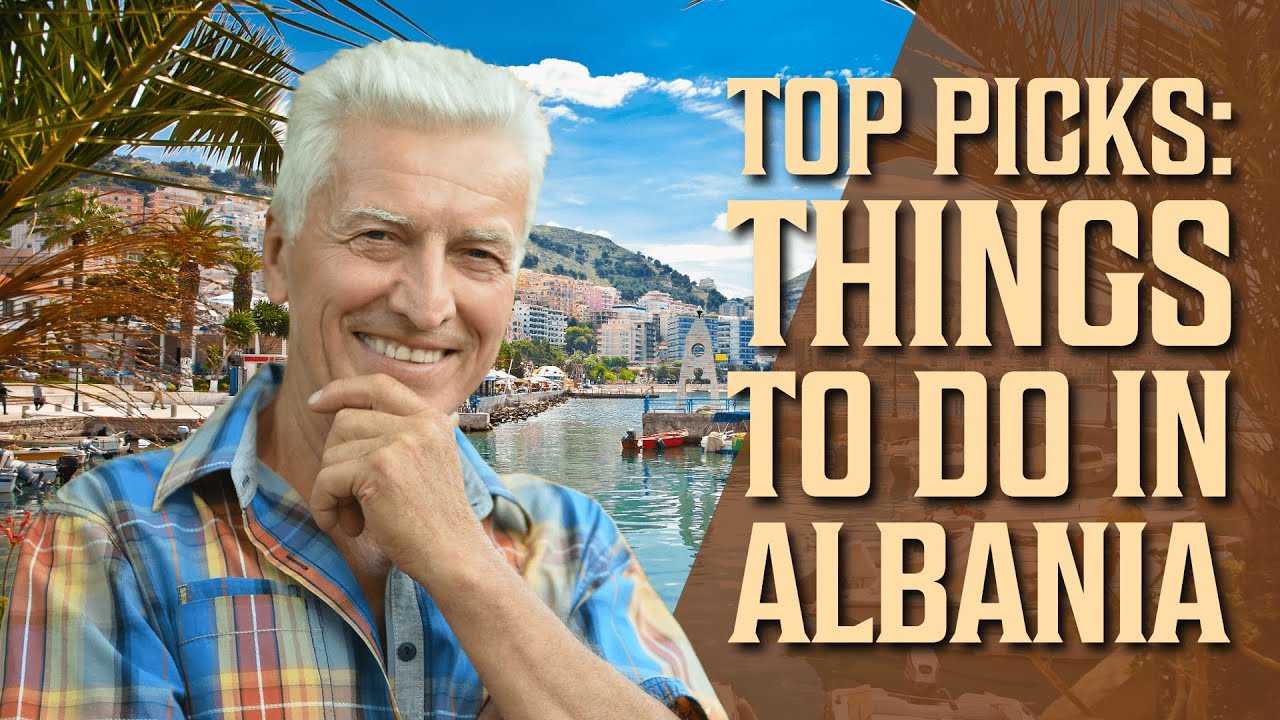 Top Picks: Things to Do in Albania