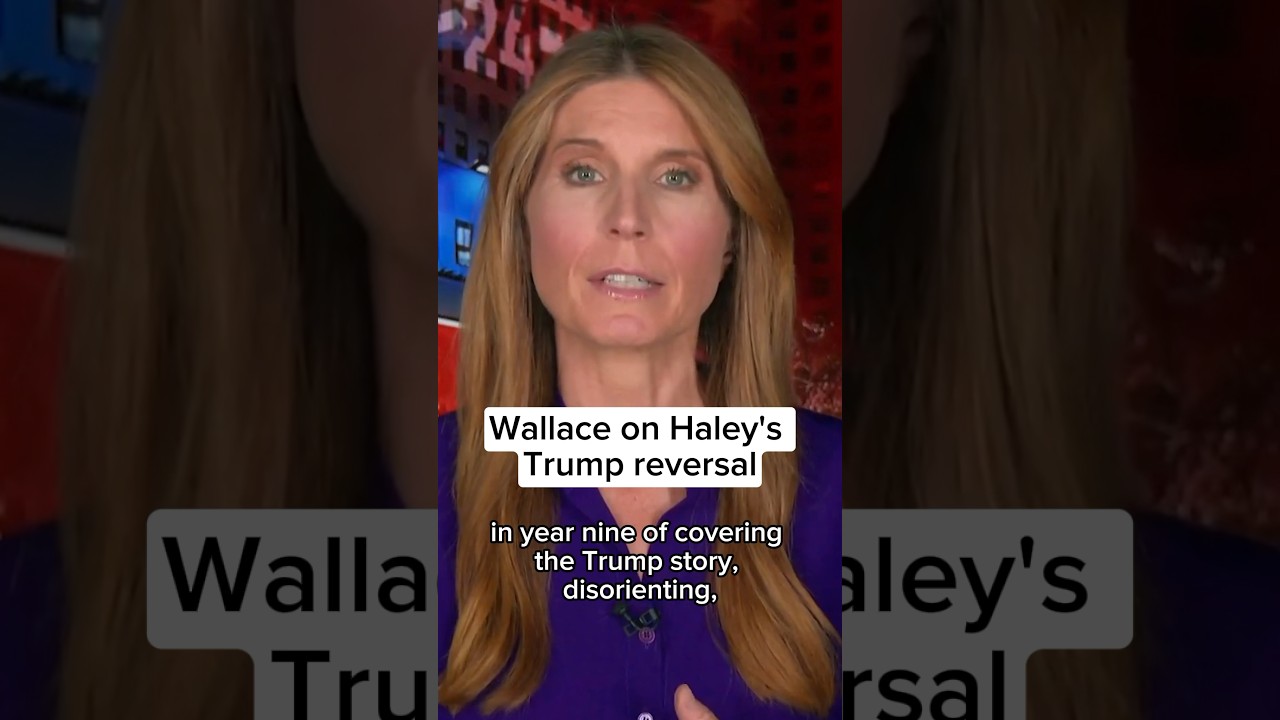 Wallace on Nikki Haley’s Trump reversal