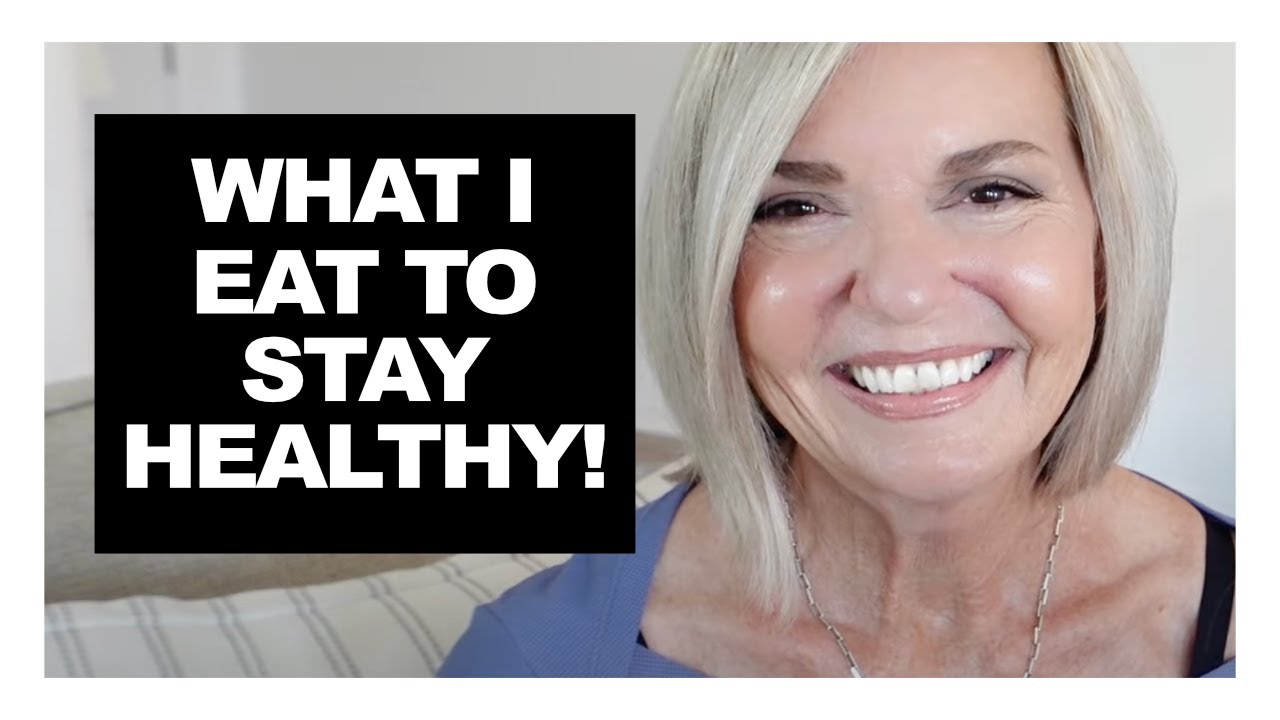 What I EAT to Stay Healthy – Over 50, Over 60