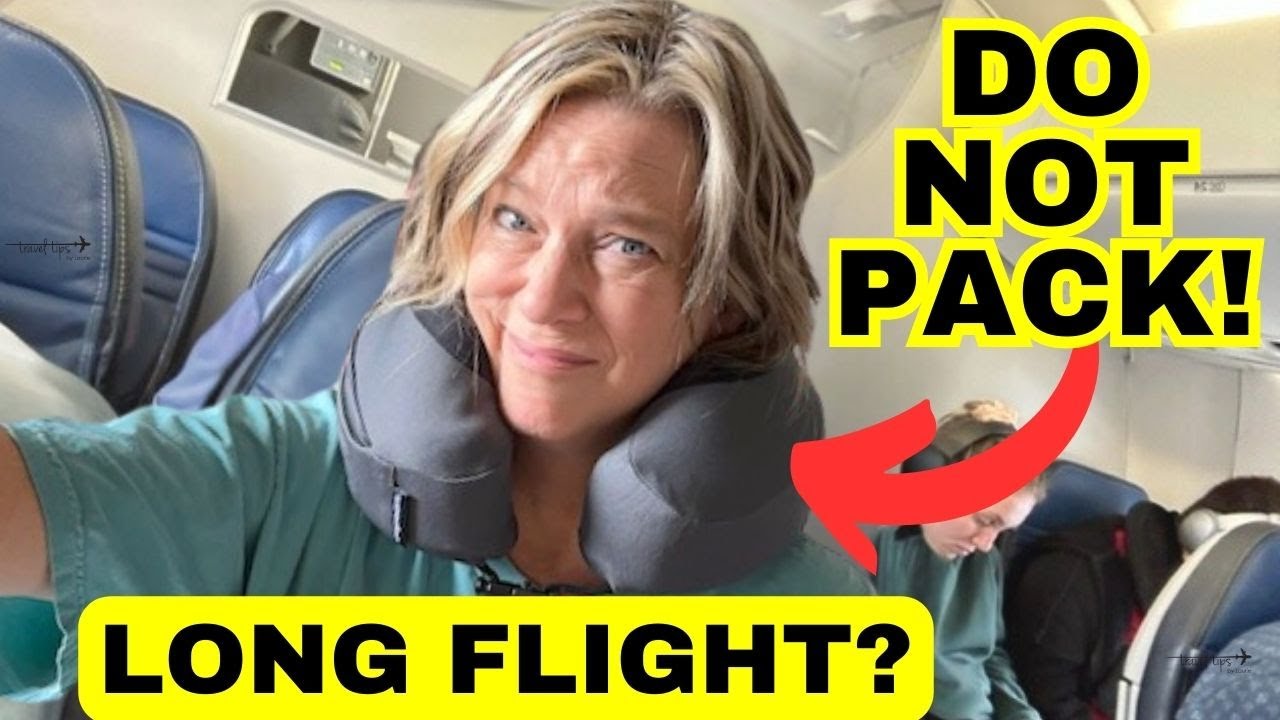 What to NOT Pack for a Long Haul Flight!
