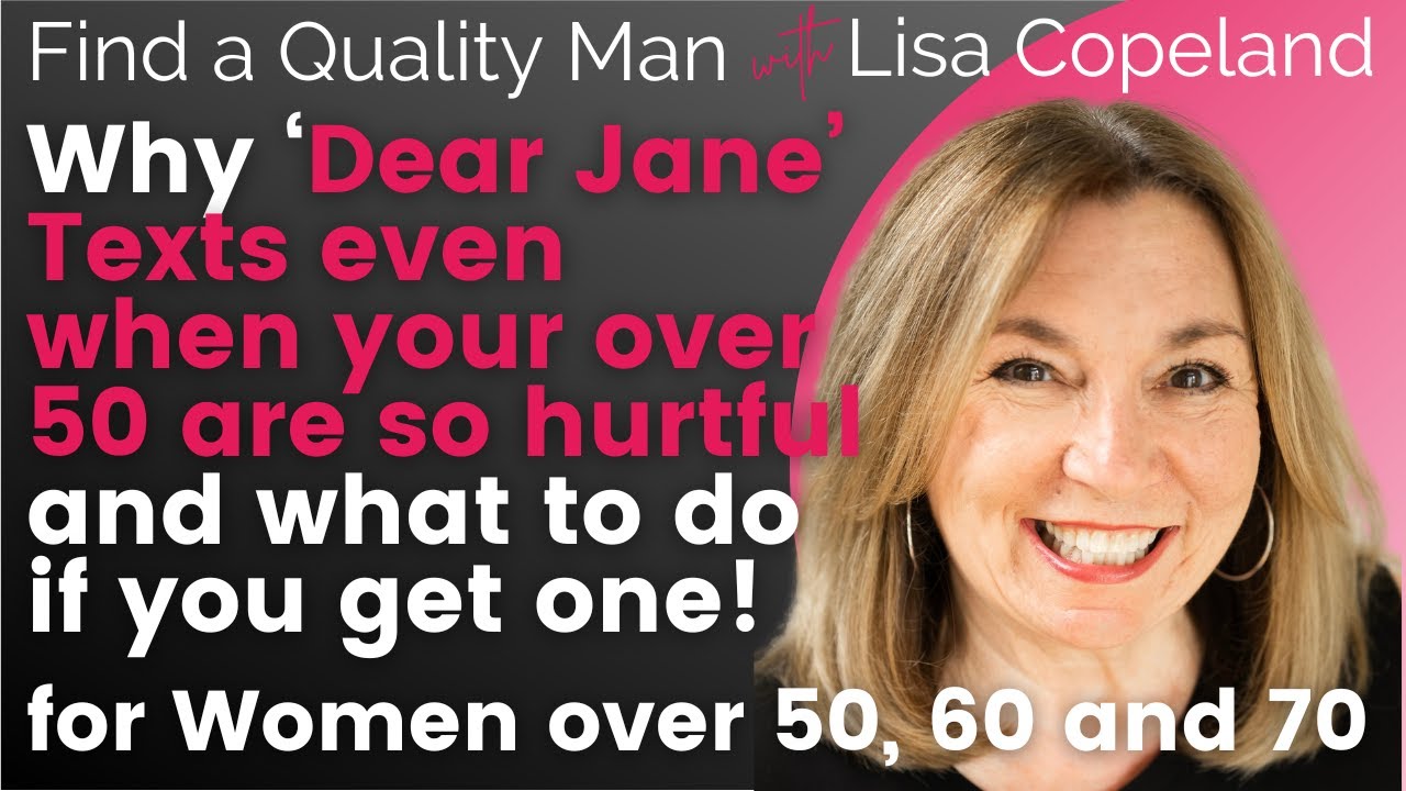 Why ‘Dear Jane’ Texts even when your over 50 are so hurtful and what to do if you get one!