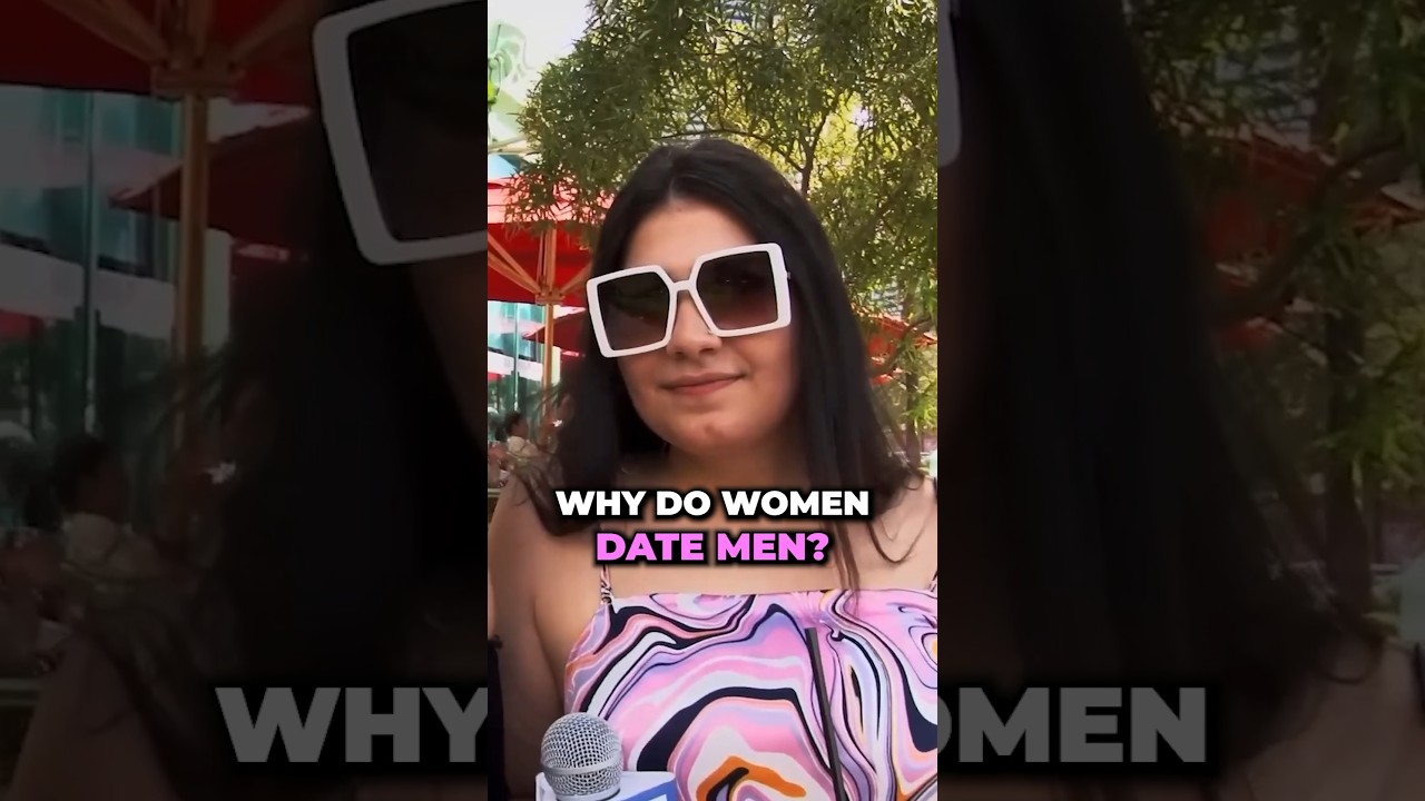 Why do women date men?