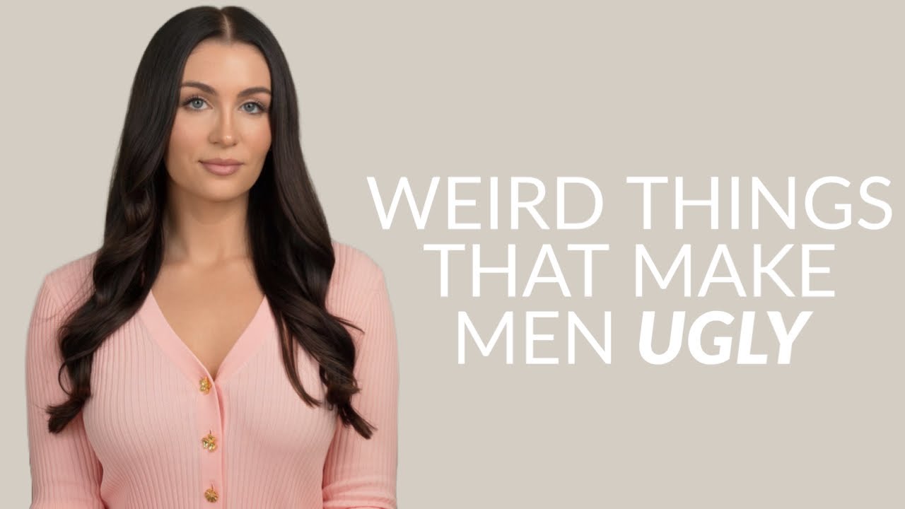 8 Weird Things That Are Making Men Ugly (From A Woman’s Perspective)