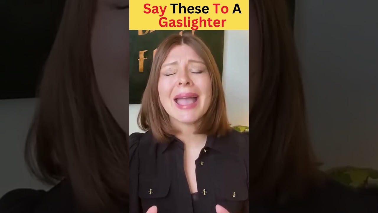 9 Incredible  Things To Say When She’s Gaslighting !
