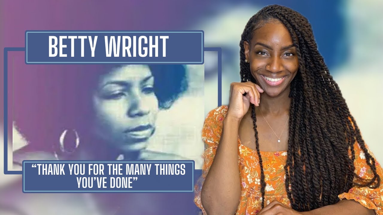 Betty Wright – Thank You For The Many Things You’ve Done |  REACTION 🔥🔥🔥