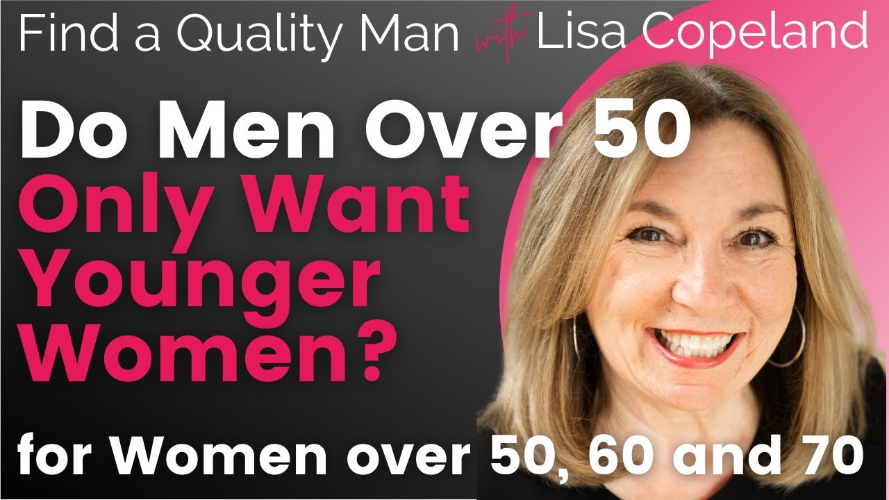 Do Men Over 50 Only Want Younger Women?