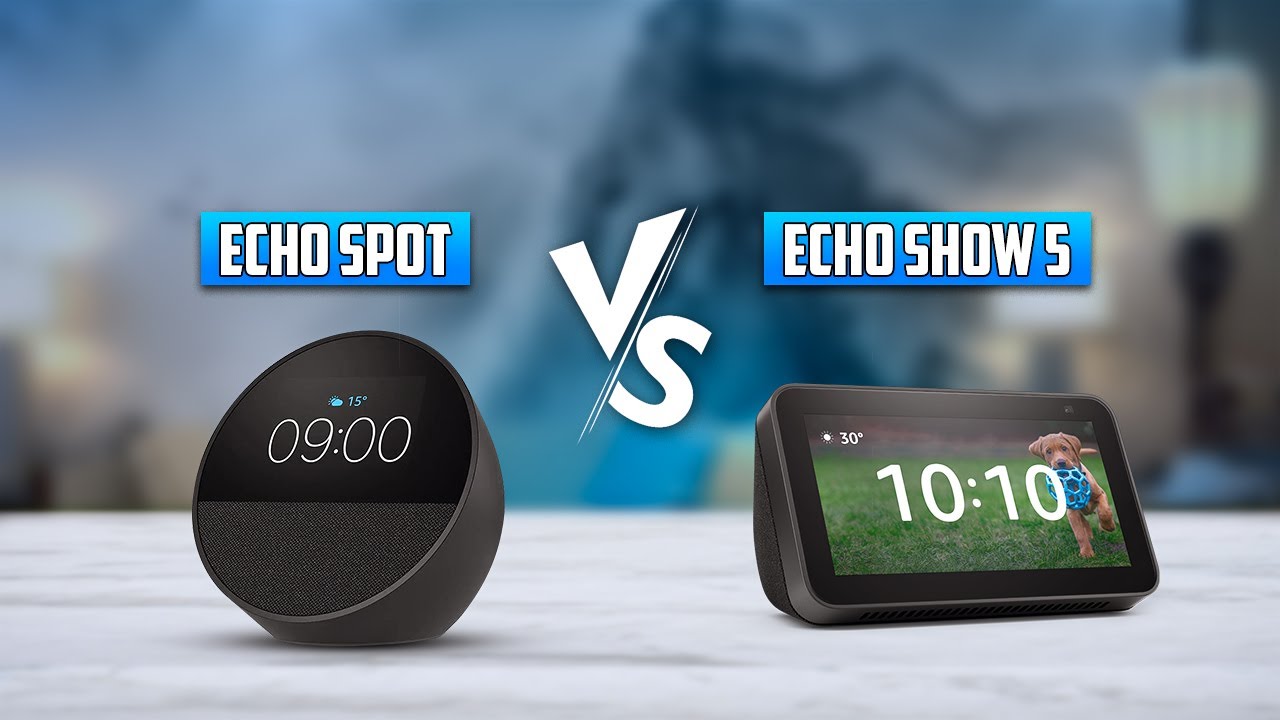 Echo Spot 2024 vs Echo Show 5 – Which One to Buy?