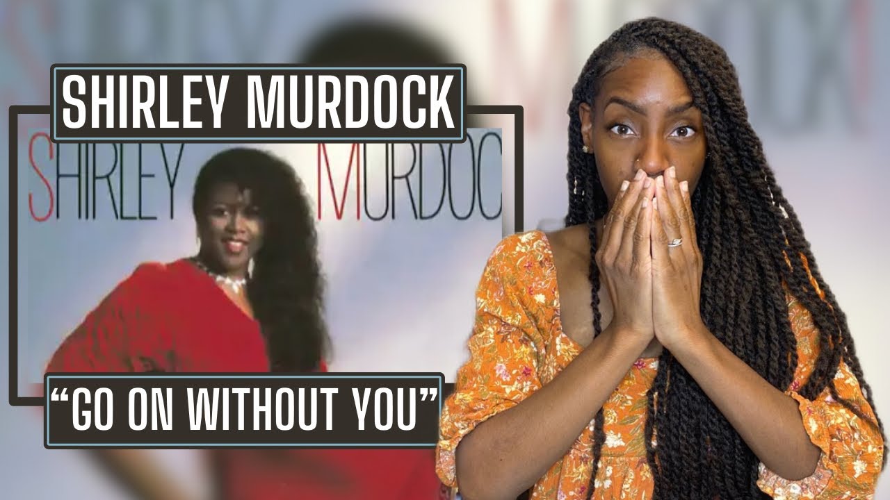 First Time Hearing Shirley Murdock – Go On Without You  | REACTION 🔥🔥🔥