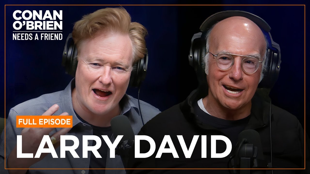 Larry David [FULL EPISODE] | Conan O’Brien Needs A Friend
