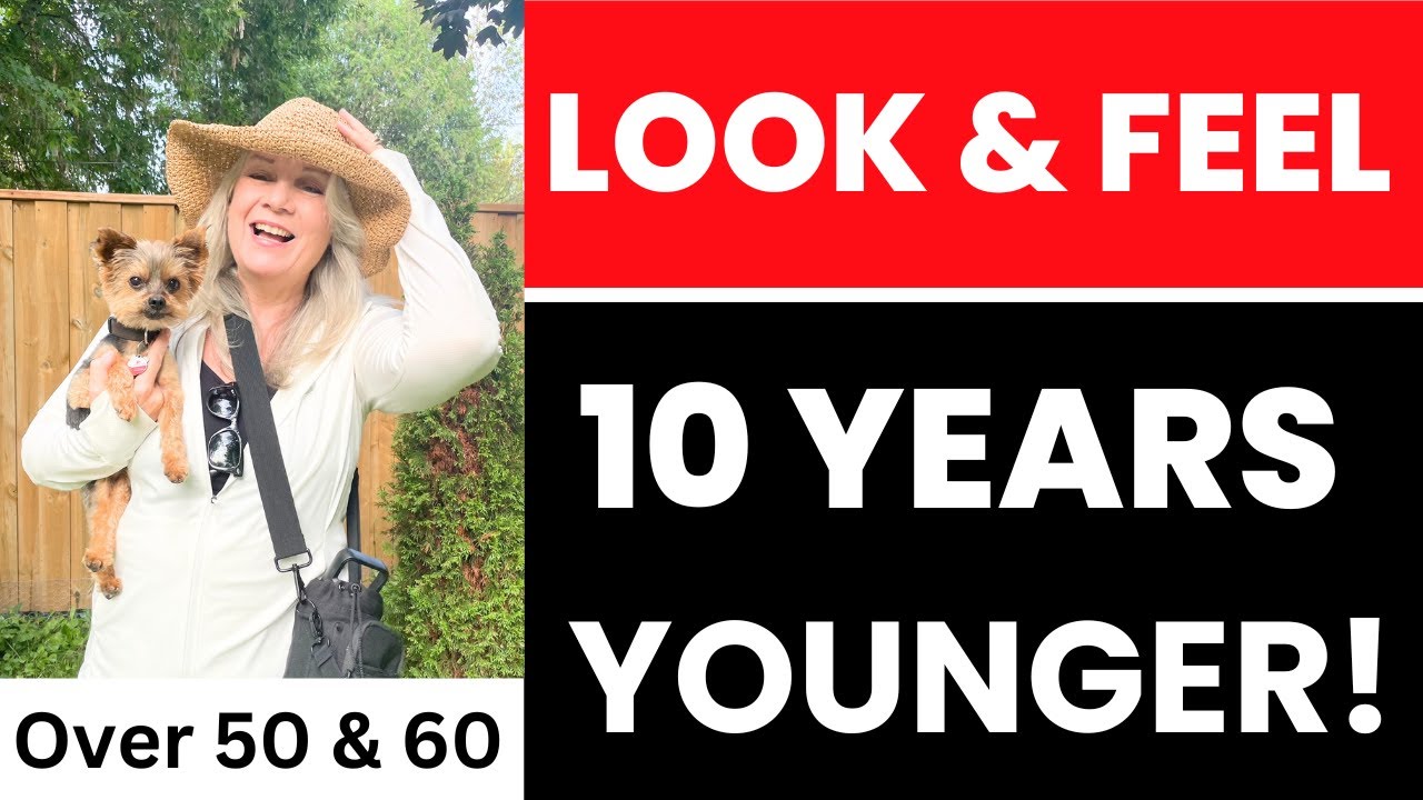 Look & Feel 10 Years Younger Women Over 50 & 60 & 70 With These 8 Tips