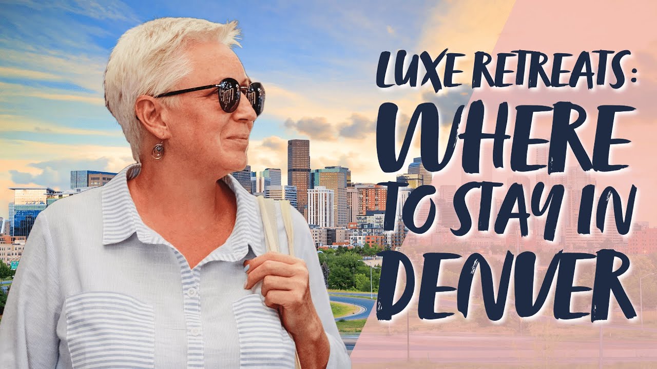 Luxe Retreats: Where to Stay in Denver