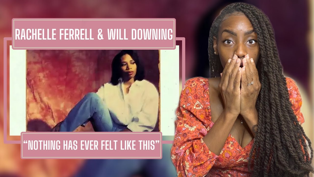 Rachelle Ferrell & Will Downing – Nothing Has Ever Felt Like This | REACTION 🔥🔥🔥
