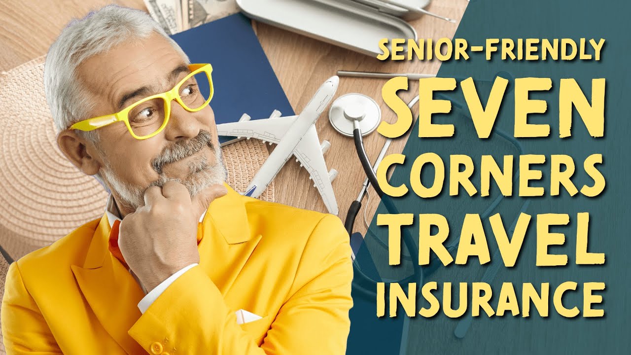 Senior-Friendly Seven Corners Travel Insurance