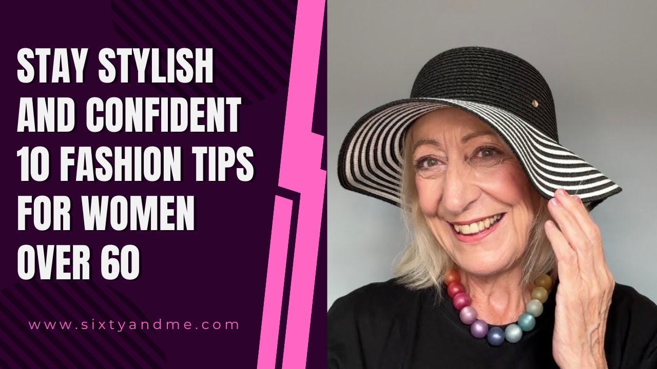 Stay Stylish and Confident – Fashion Tips for Women Over 60