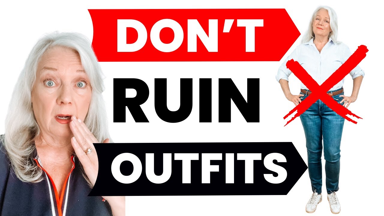 Stop Ruining Your Outfits & How To Fix Mistakes Women Over 50 & 60