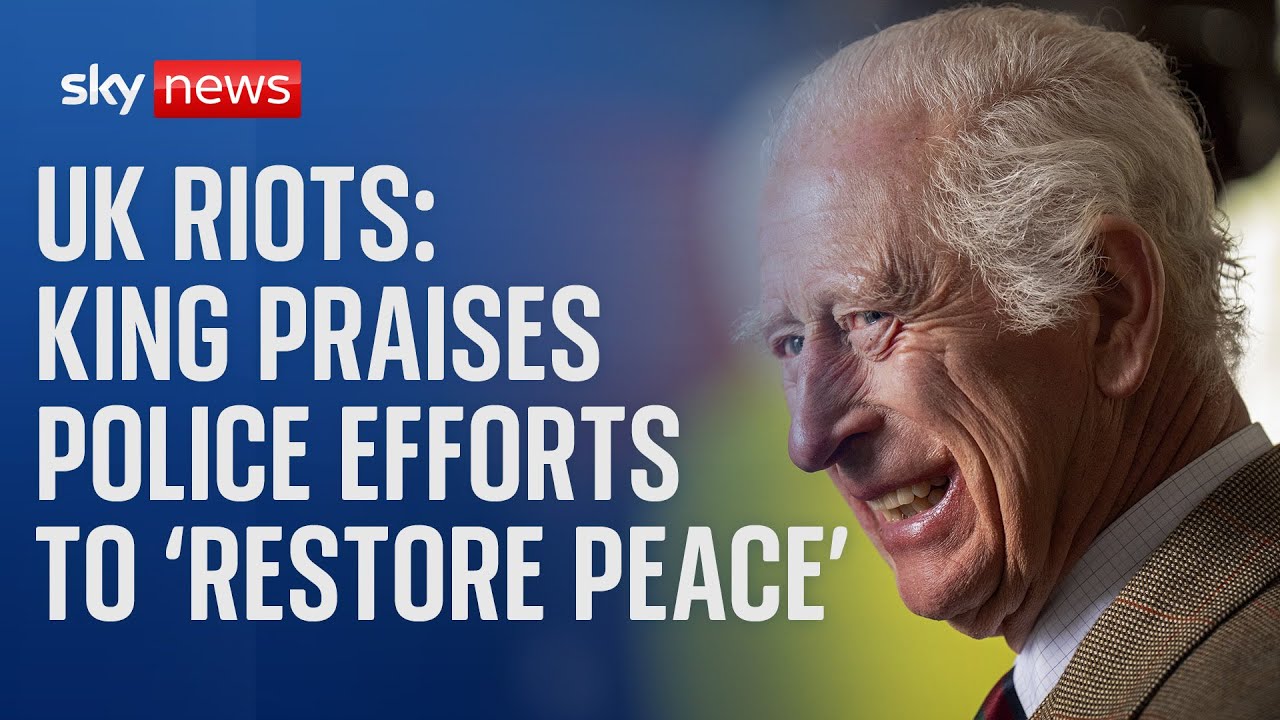 UK riots: King ‘greatly encouraged by many examples of community spirit’