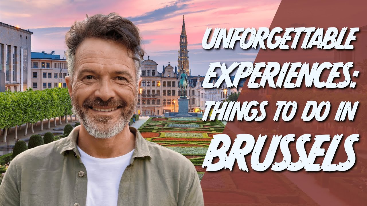 Unforgettable Experiences: Things to Do in Brussels